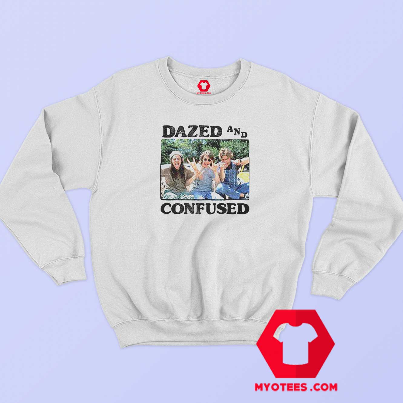 Dazed And Confused Graphic Sweatshirt Cheap | myotees.com